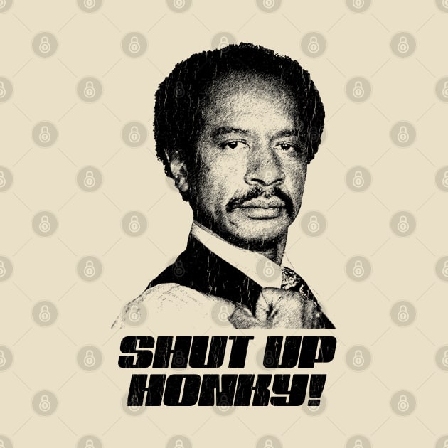 Shut Up Honky!  Retro The Jeffersons by DudiDama.co