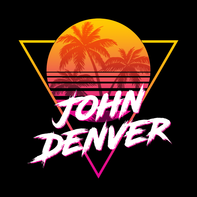 John Denver - Proud Name Retro 80s Sunset Aesthetic Design by DorothyMayerz Base