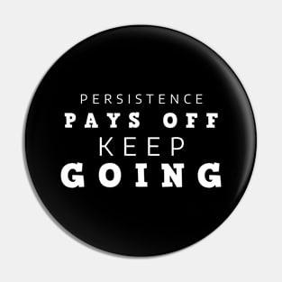 Persistence Pays Off Keep Going Pin