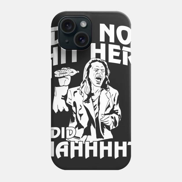 I Did Nahhht on dark Phone Case by Hindsight Apparel