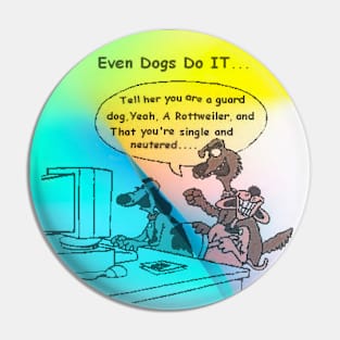 Even Dogs Do it Pin