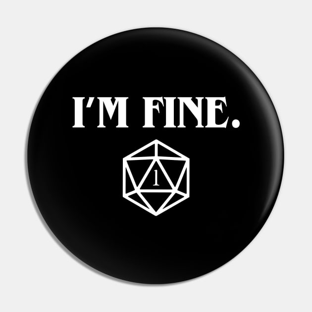 I'm Fine Critical Fail Dice Pin by pixeptional