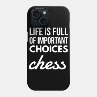 life is full of important choices chess Phone Case