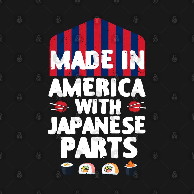 Made In America With Japanese Parts Funny Sushi Lover by zofry's life