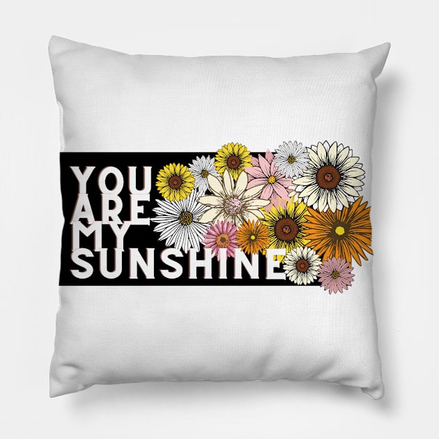 you are my sunshine Pillow by Tees by broke