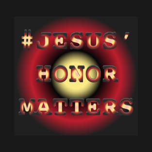 Jesus Honor Matters T-Shirt