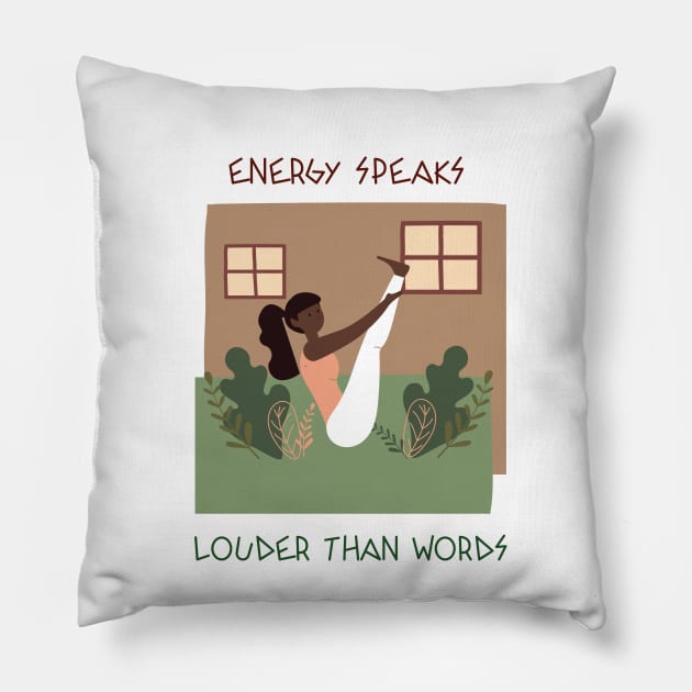 Energy Speaks Louder than Words Pillow by Relaxing Positive Vibe