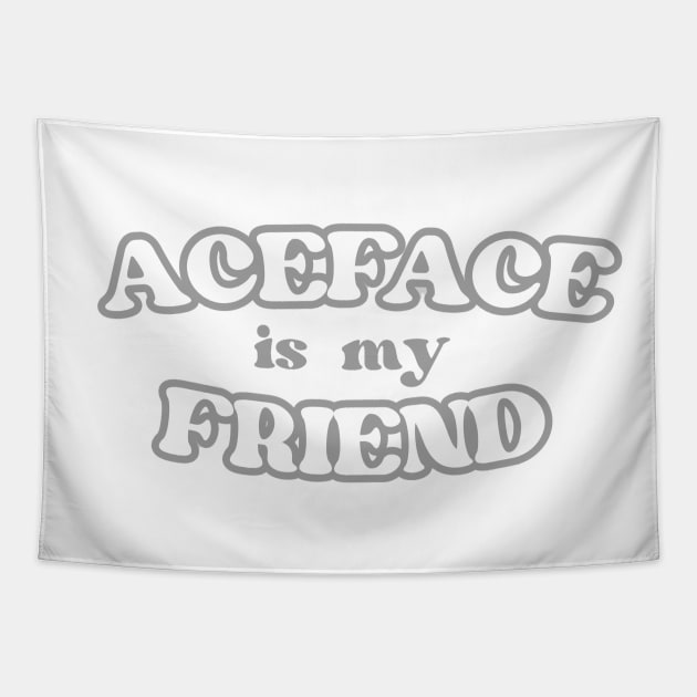 Aceface Is My Friend T-Shirt (Version 2.0) Tapestry by jasonboyett