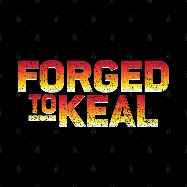 Forged to KEAL by d4n13ldesigns