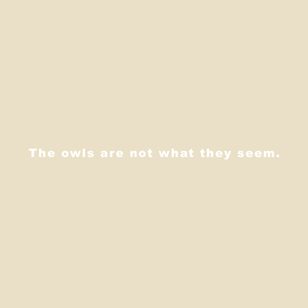 The Owls Are Not What They Seem by McGrewWho