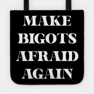 Make Bigots Afraid Again Tote