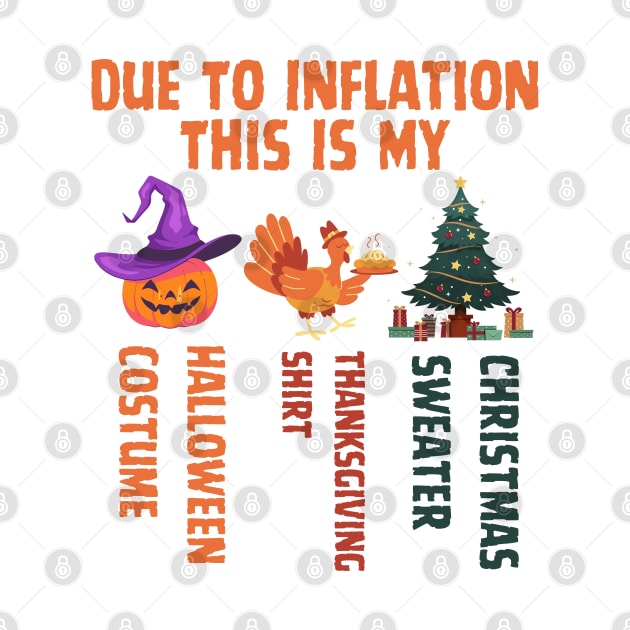 Due To Inflation This Is My Halloween Thanksgiving Christmas by click2print