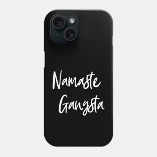 Namaste Gangsta - Yoga Phone Case