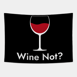 Wine Not?- Wine Lover Quote Tapestry