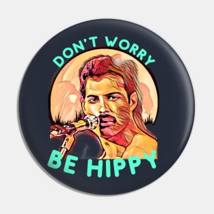 Don't Worry, Be Hippy Pin