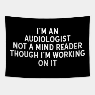 I'm an Audiologist, Not a Mind Reader, Though I'm Working on It Tapestry