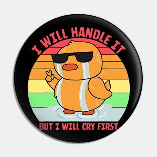 I Will Handle It But I Will Cry First Vintage Quote Pin