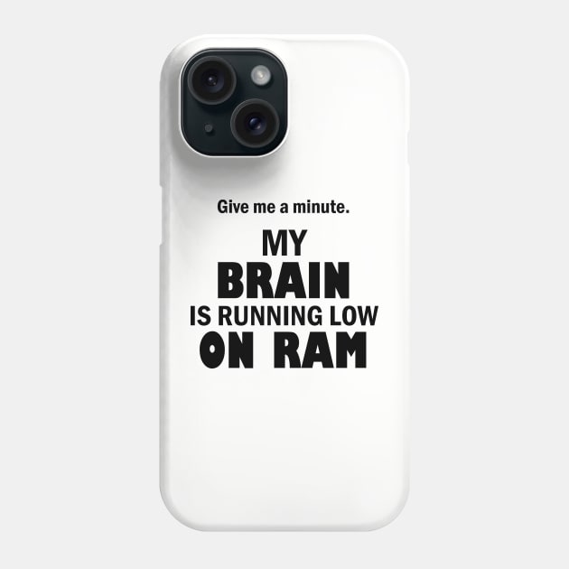 My brain is running low on ram – Funny tech humor Phone Case by Bethany-Bailey