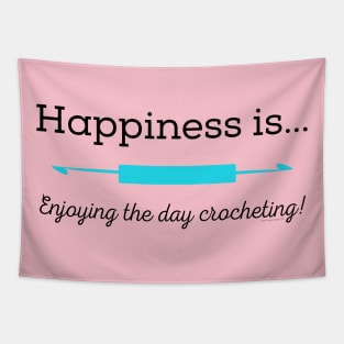 Happiness is enjoying the day Crocheting! Tapestry