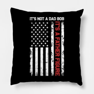 It's Not A Dad Bod It's A Father Figure American Flag Pillow