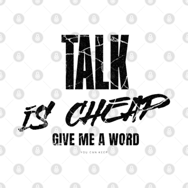 Talk is cheap, give me a word by LEMEDRANO