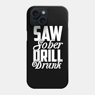 Saw Sober Drill Drunk Funny Sarcastic Gift Idea colored Vintage Phone Case