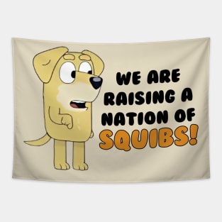 we are raising a nation squibs! Tapestry