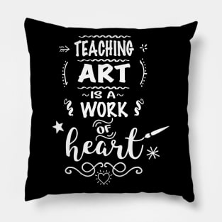 Teaching Art Is A Work Of Heart Art Teacher Appreciation Pillow