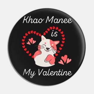 Khao Manee Is My Valentine - Gift For Khao Manee Cat Breed Owners Pin