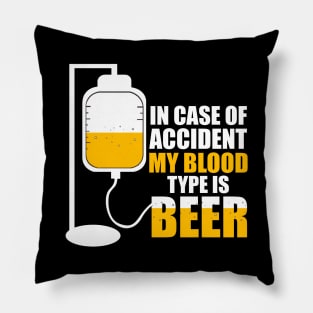 In Case Of Accident My Blood Type Is Beer Funny Pillow