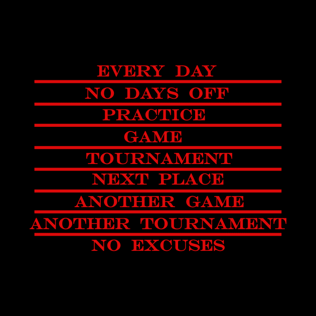 coach life every day no days off practice game tournament next place no excuses RED by NotComplainingJustAsking