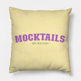 Mocktails, Not Mistakes In A Sober Life Pillow