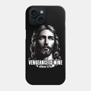 Romans 12:19 VENGEANCE IS MINE Phone Case