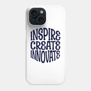 INSPIRE CREATE INNOVATE Phone Case