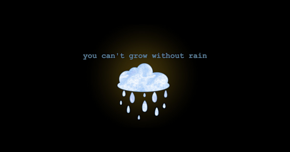 You Can't Grow Without Rain Motivational Sticker TeePublic