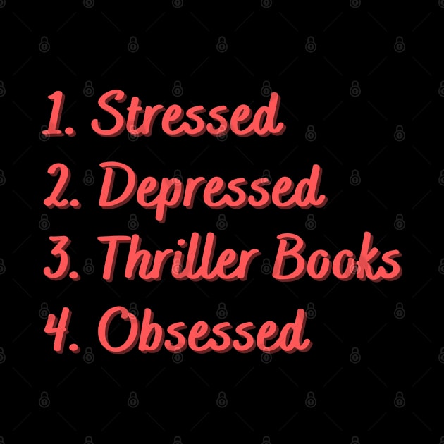 Stressed. Depressed. Thriller Books. Obsessed. by Eat Sleep Repeat