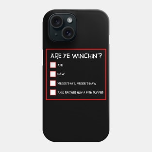 Are Ye Winchin? Funny Scottish Design - Blank Questionnaire Phone Case