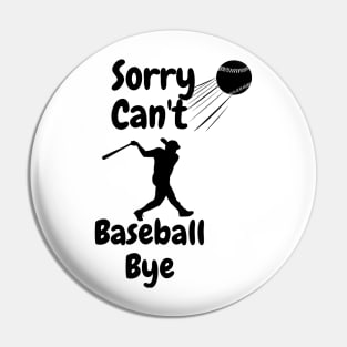 Sorry, can't, baseball, bye Pin