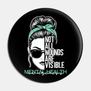 Not All Wounds Are Visible Messy Bun Mental Health Awareness Pin