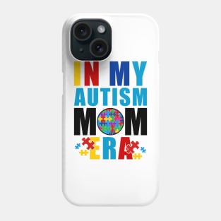 in my autism mom era, Mom Autism Awareness Phone Case