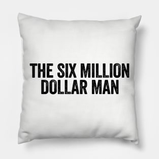 The Six Million Dollar Man Black Pillow