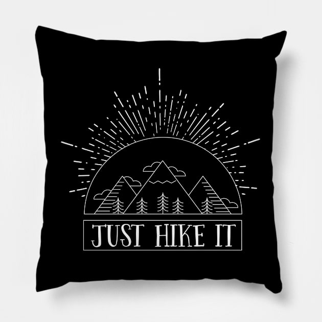 Hiking - Just Hike It Pillow by Kudostees