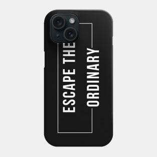 Escape The Ordinary. Motivational and Inspirational Saying. White Phone Case