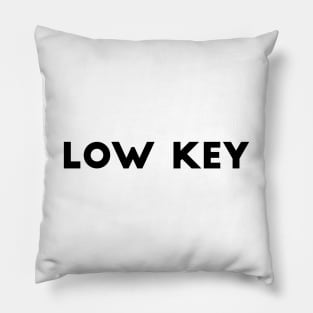 Low Key Pillow