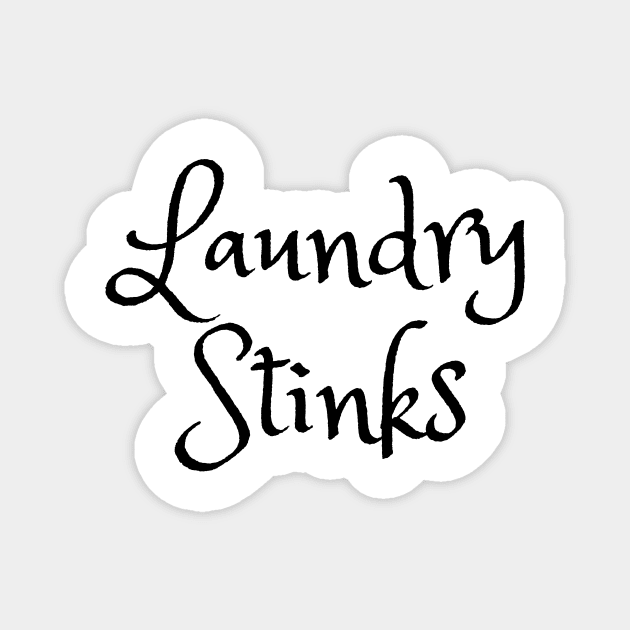 Laundry Stinks - Funny Laundry quotes Magnet by TheWrightLife