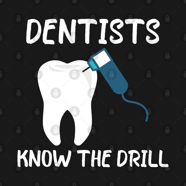 Dentists Know The Drill by White Martian