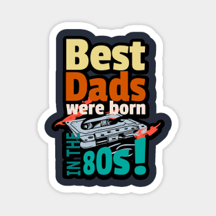 Best Dads born 80s Magnet