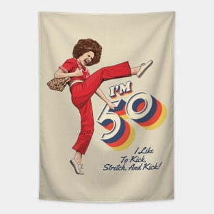 Sally Omalley, I'm 50 i like to kick, streth, and kick! Tapestry