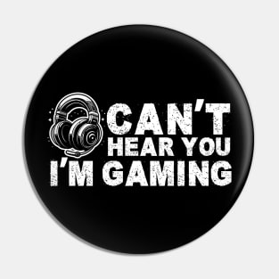 Can't Hear You I'm Gaming Pin