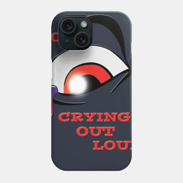 Crying Out Loud Phone Case by sapanaentertainment